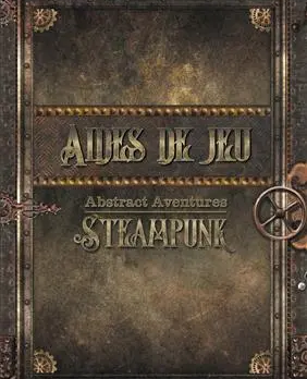 Abstract Aventures Steampunk - Aides de jeu