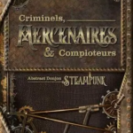 Abstract Aventures Steampunk - Criminels Mercenaires et Comploteurs