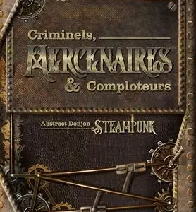 Abstract Aventures Steampunk - Criminels Mercenaires et Comploteurs