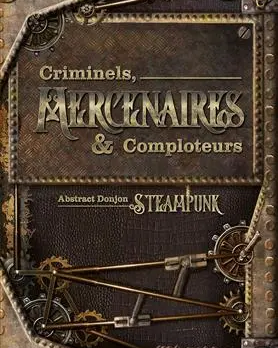 Abstract Aventures Steampunk - Criminels Mercenaires et Comploteurs