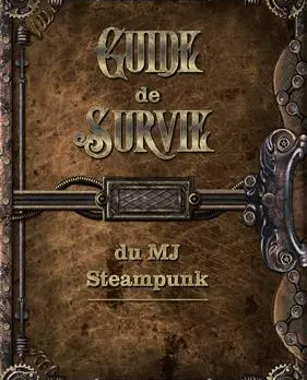 Abstract Aventures Steampunk - guide de survie du MJ